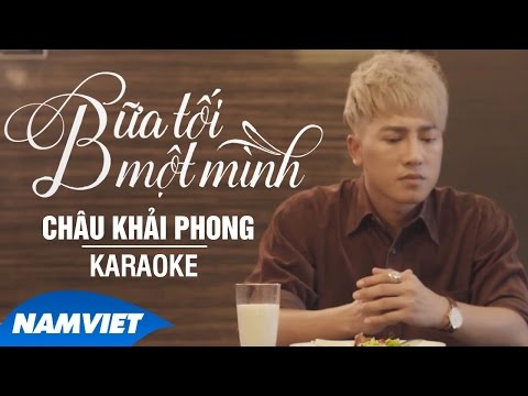 Bữa Tối Một Mình - Châu Khải Phong (Karaoke HD)