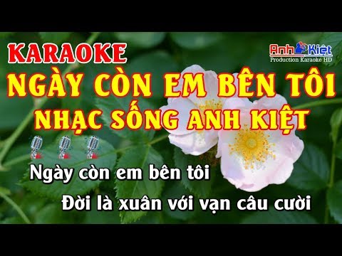 Karaoke | Ngày Còn Em Bên Tôi | Tone Nam | Karaoke Nhạc Sống Anh Kiệt