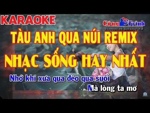 Karaoke Tàu Anh Qua Núi Remix | Tone Nữ | Nhạc Sống Hay Nhất 2017 | Keyboard CM | Công Trình Karaoke