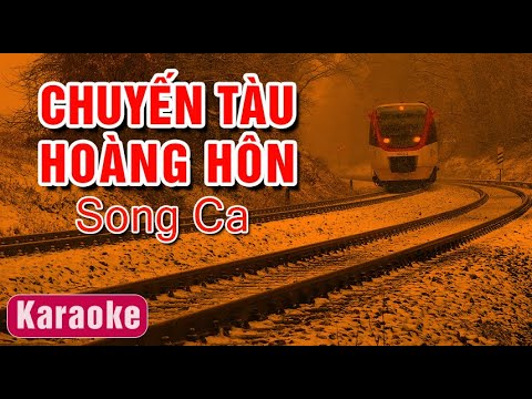 KARAOKE CHUYẾN TÀU HOÀNG HÔN- SONG CA