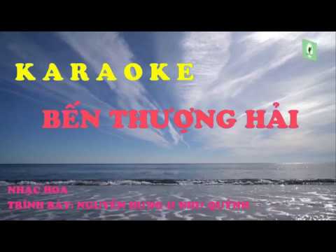 KARAOKE- BẾN THƯỢNG HẢI (SONG CA) - NHẠC HOA (BEAT NGUYỄN HƯNG & NHƯ QUỲNH)
