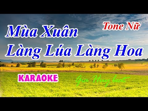 Mùa Xuân Làng Lúa Làng Hoa - karaoke tone nữ - gia huy beat