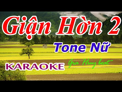 Giận Hờn 2 - Karaoke - Tone Nữ - gia huy beat - Karaoke - Giận Hờn 2