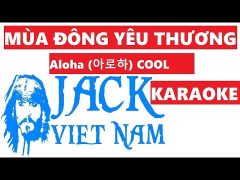[KARAOKE] Mùa Đông Yêu Thương _ Aloha (아로하) COOL (쿨) Jack Viet Nam (Cover)