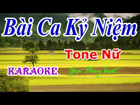 Bài Ca Kỷ Niệm -  karaoke -  Tone Nữ - gia huy beat - Karaoke - Bài Ca Kỷ Niệm