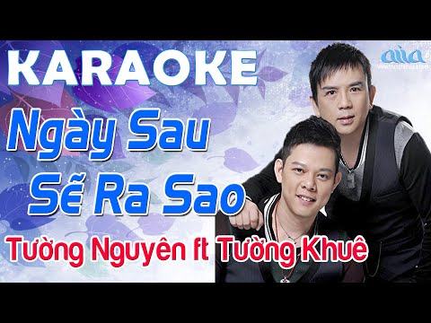 Karaoke Ngày Sau Sẽ Ra Sao Song Ca - Tường Nguyên ft Tường Khuê - Asia Karaoke Tone Nam