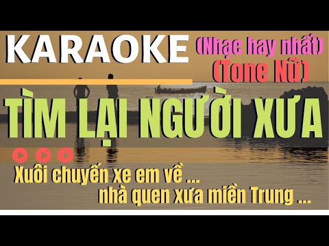 KARAOKE TÌM LẠI NGƯỜI XƯA Tone Nữ Nhạc hay và Dễ Hát Nhất GOOD BEAT KARAOKE