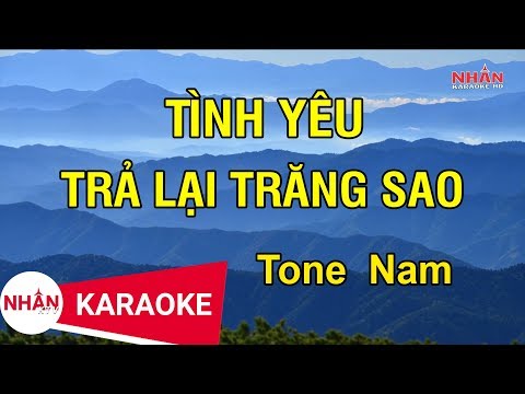 Karaoke Tình Yêu Trả Lại Trăng Sao Tone Nam | Nhan KTV