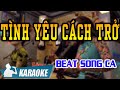 KARAOKE  | TÌNH YÊU CÁCH TRỞ ( SONG CA ) | Karaoke QUANG LẬP