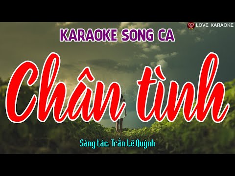 Chân Tình Karaoke Song Ca – ST: Trần Lê Quỳnh | Love Karaoke