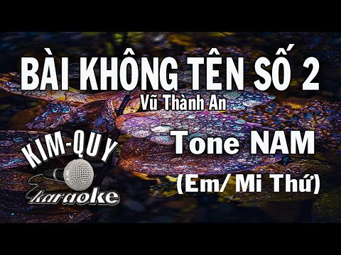 BÀI KHÔNG TÊN SỐ 2 - KARAOKE - Tone NAM ( Em/Mi Thứ )