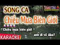 Karaoke Chiều Mưa Biên Giới Song Ca - Thái Tài