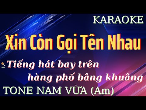 Karaoke Xin Còn Gọi Tên Nhau Tone Nam Vừa | Nam Trân