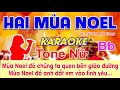 Hai Mùa Noel Karaoke Tone Nữ - (St: Đài Phương Trang) - Mùa Noel đó chúng ta quen bên giáo đường
