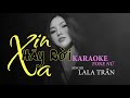 KARAOKE TONE NỮ - XIN HÃY RỜI XA || Singer: LALA TRẦN