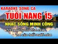 Tuổi Nàng 15 Karaoke Song Ca Nhạc Sống Minh Công