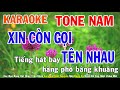 Xin Còn Gọi Tên Nhau Karaoke Tone Nam Nhạc Sống - Phối Mới Dễ Hát - Nhật Nguyễn